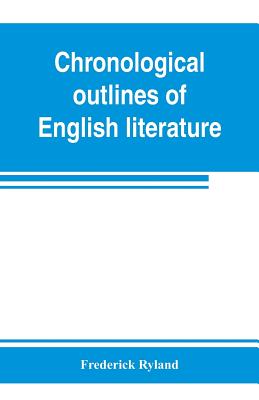 Chronological outlines of English literature - Ryland, Frederick