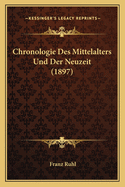 Chronologie Des Mittelalters Und Der Neuzeit (1897)