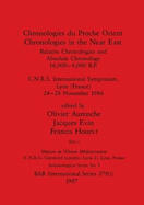 Chronologies du Proche Orient / Chronologies in the Near East, Part i: Relative Chronologies and Absolute Chronology, 16,000-4,000 B.P.. C.N.R.S. International Symposium, Lyon (France) 24-28 November 1986