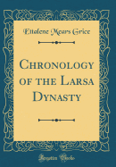Chronology of the Larsa Dynasty (Classic Reprint)
