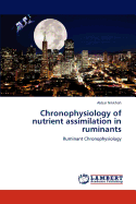 Chronophysiology of Nutrient Assimilation in Ruminants