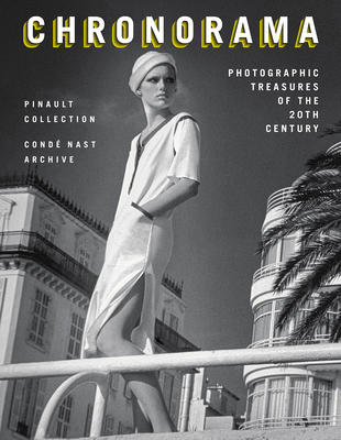 Chronorama: Photographic Treasures of the 20th Century - The Pinault Collection, and Conde Nast Archive, and Wintour, Anna (Foreword by)