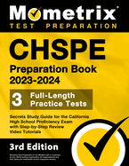 Chspe Preparation Book 2023-2024 - 3 Full-Length Practice Tests, Secrets Study Guide for the California High School Proficiency Exam with Step-By-Step Review Video Tutorials: [3rd Edition]