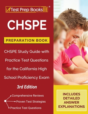 CHSPE Preparation Book: CHSPE Study Guide with Practice Test Questions for the California High School Proficiency Exam [3rd Edition] - Tpb Publishing