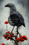 Chthonic Matter Quarterly: Spring 2023