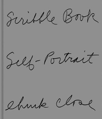 Chuck Close: Scribble Book - Close, Chuck, and Sohn, Jerry (Editor), and Holland, Nina (Text by)