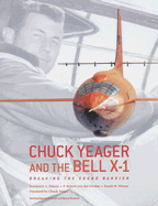 Chuck Yeager and the Bell X-1: Breaking the Sound Barrier - Pisano, Dominick A, and Van Der Linden, F Robert, and Winter, Frank H