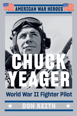 Chuck Yeager: World War II Fighter Pilot - Keith, Don
