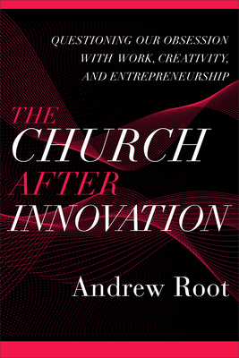 Church after Innovation - Root, Andrew