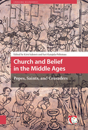 Church and Belief in the Middle Ages: Popes, Saints, and Crusaders