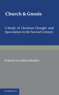 Church and Gnosis: A Study of Christian Thought and Speculation in the Second Century 1932