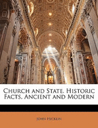 Church and State. Historic Facts, Ancient and Modern