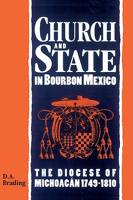 Church and State in Bourbon Mexico - Brading, D A