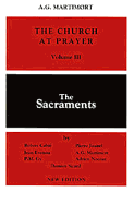 Church at Prayer: Volume III: The Sacraments