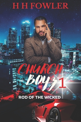 Church Boyz: Rod of the Wicked - Fowler, H H