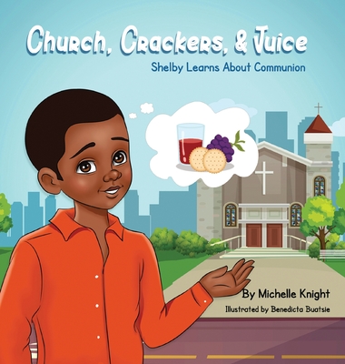 Church, Crackers, and Juice - Knight, Michelle M