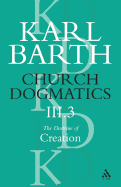 Church Dogmatics the Doctrine of Creation, Volume 3, Part 3: The Creator and His Creature