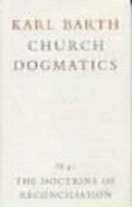Church Dogmatics: Volume 4 - The Doctrine of Reconciliation Part 3i - Jesus Christ, the True Witness