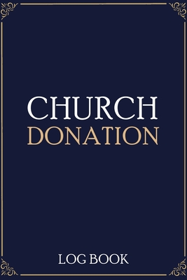Church Donation Log Book: Adult Finance Log Book, Donation Tracker, Donation Record, Church Note - Paperland