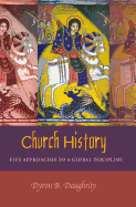 Church History: Five Approaches to a Global Discipline