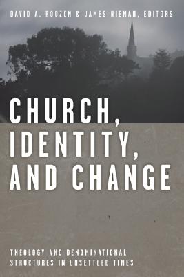 Church, Identity, and Change: Theology and Denominational Structures in Unsettled Times - Roozen, David A (Editor), and Nieman, James R (Editor)