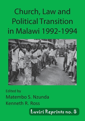 Church, Law and Political Transition in Malawi 1992-1994 - Nzunda, Matembo S (Editor), and Ross, Kenneth R (Editor)