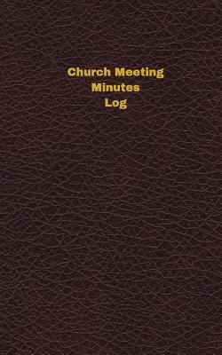 Church Meeting Minutes Log (Logbook, Journal - 96 Pages, 5 X 8 Inches): Church Meeting Minutes Logbook (Deep Wine Cover, Small) - Logbooks, Unique