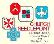 Church Needlepoint: Patterns and Instructions - Kerr, Carolyn H, and Raynor, Louise A