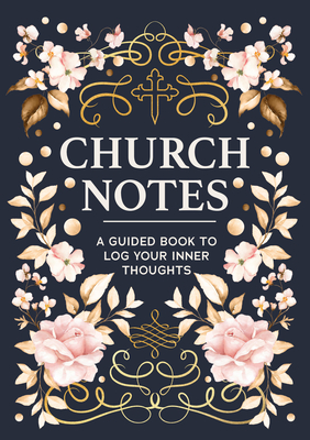 Church Notes: A Guided Book to Log Your Inner Thoughts - Editors of Chartwell Books
