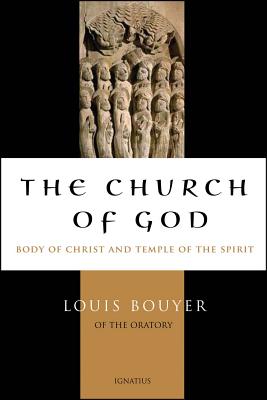 Church of God: Body of Christ and Temple of the Holy Spirit - Bouyer, Louis