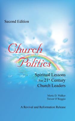 Church Politics: Spiritual Lessons For 21st Century Church Leaders - Walker, Meric D