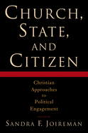 Church, State, and Citizen: Christian Approaches to Political Engagement