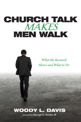 Church Talk Makes Men Walk - Davis, Woody L, and Hunter, George G, III (Foreword by)
