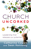 Church Uncorked: Leadership That Releases Our Potential