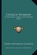 Church Worship: In Readings, Songs, And Prayers (1892)