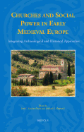 Churches and Social Power in Early Medieval Europe: Integrating Archaeological and Historical Approaches