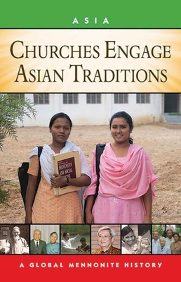 Churches Engage Asian Traditions: A Global Mennonite History - Lapp, John