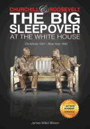 Churchill and Roosevelt: The Big Sleepover at the White House