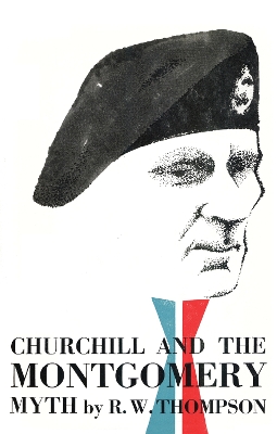 Churchill and the Montgomery Myth - Thompson, R W