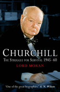 Churchill: The Struggle for Survival, 1946-60 - Moran, John