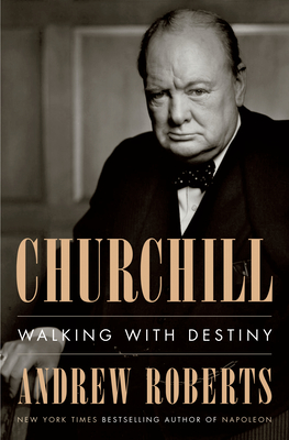 Churchill: Walking with Destiny - Roberts, Andrew