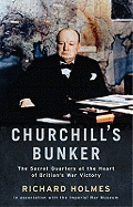 Churchill's Bunker: The Secret Headquarters at the Heart of Britain's Victory