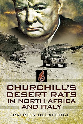 Churchill's Desert Rats in North Africa, Burma, Sicily and Italy - Delaforce, Patrick