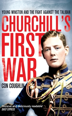 Churchill's First War: Young Winston and the Fight Against the Taliban - Coughlin, Con