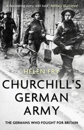 Churchill's German Army: The Germans who fought for Britain in WW2