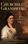 Churchill's Grandmama: Frances, 7th Duchess of Marlborough