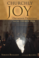 Churchly Joy: Orthodox Devotions for the Church Year