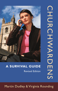 Churchwardens: A Survival Guide (Revised Edition)