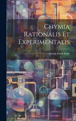 Chymia Rationalis Et Experimentalis - Stahl, Georg Ernst
