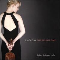 Ciaccona: The Bass of Time - Robyn Bollinger (violin)